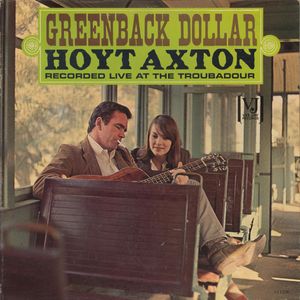 Hoyt Axton's album "Greenback Dollar" was released in 1963.